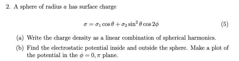 Solved 2. A sphere of radius a has surface charge o=01 cos 0 | Chegg.com
