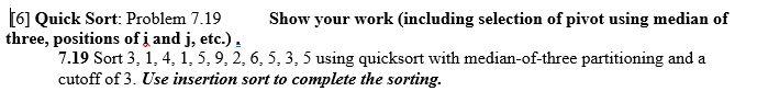 Solved [6] Quick Sort: Problem 7.19 Show your work | Chegg.com