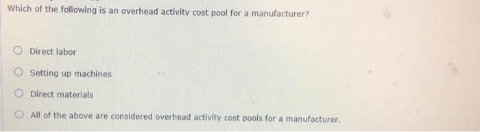 Solved Which of the following is an overhead activity cost | Chegg.com