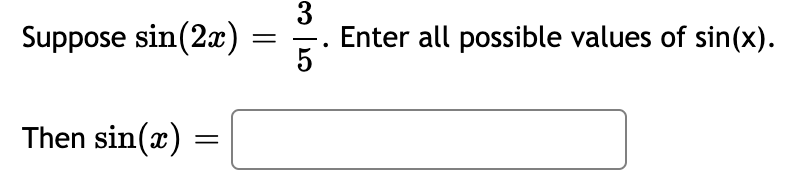 3 Suppose sin(2x) = Enter all possible values of sin(x). 5 Then sin(a)=