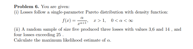 Solved Problem 6. You are given: (i) Losses follow a | Chegg.com