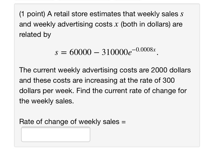 Solved (1 point) A retail store estimates that weekly sales