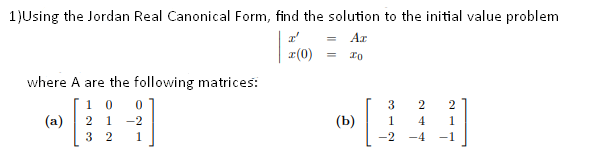 Solved 1)Using the Jordan Real Canonical Form, find the | Chegg.com