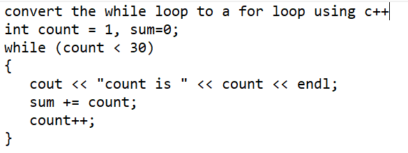 Solved convert the while loop to a for loop using c++ int | Chegg.com