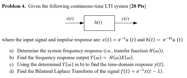 Solved Problem 4. Given the following continuous-time LTI | Chegg.com