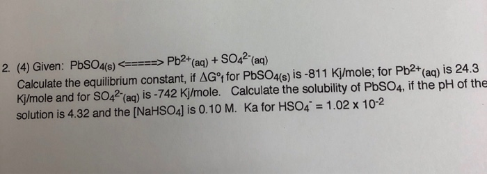 Solved 2. (4) Given: PbSO4(e)Pb2 (aq) + SO42 (aq) Calculate | Chegg.com