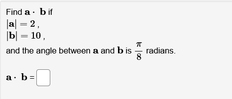 Solved Find A⋅b If ∣a∣=2∣b∣=10 And The Angle Between A And B | Chegg.com