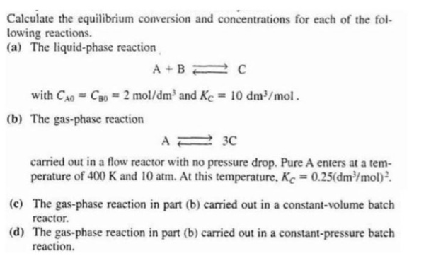 Solved Calculate the equilibrium conversion and | Chegg.com