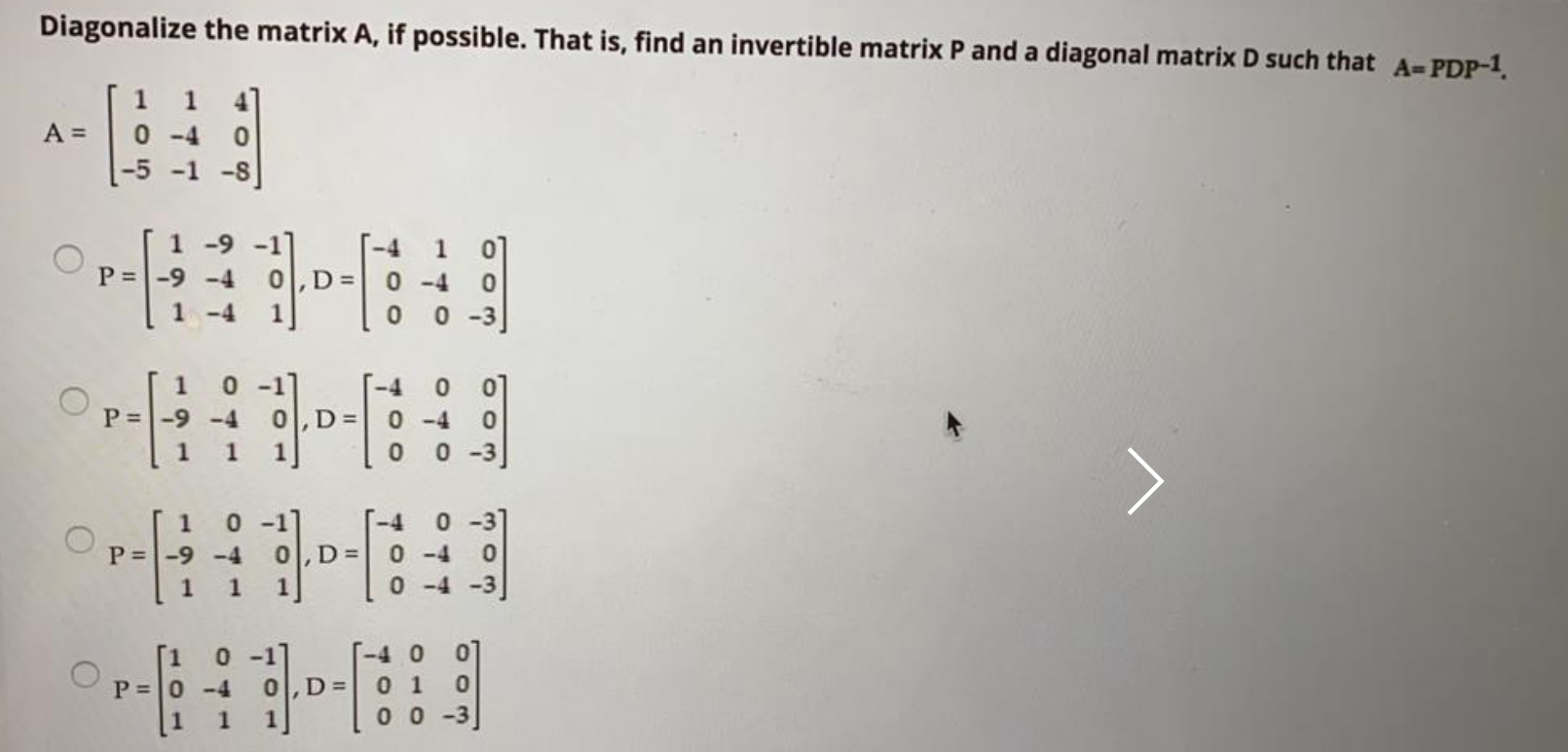 Solved Diagonalize the matrix A, if possible. That is, find | Chegg.com