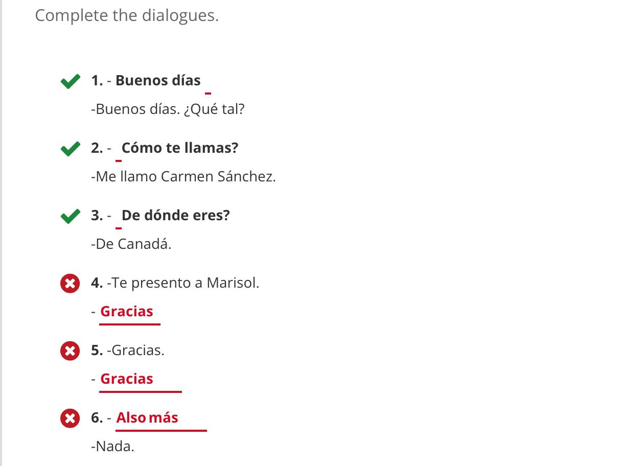 Complete the dialogues. 1. Buenos días Buenos