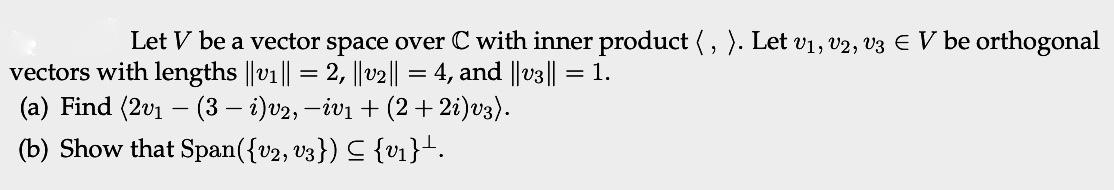 Solved = = = Let V be a vector space over C with inner | Chegg.com