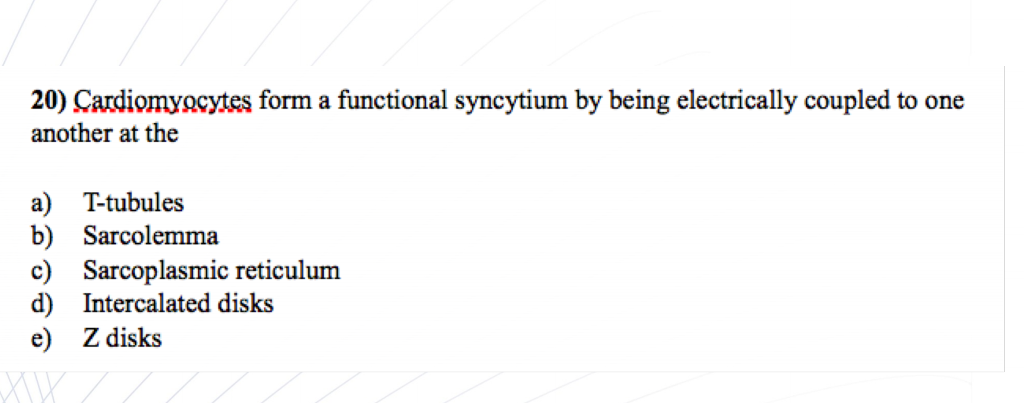 Solved 20) Cardiomyocytes form a functional syncytium by | Chegg.com