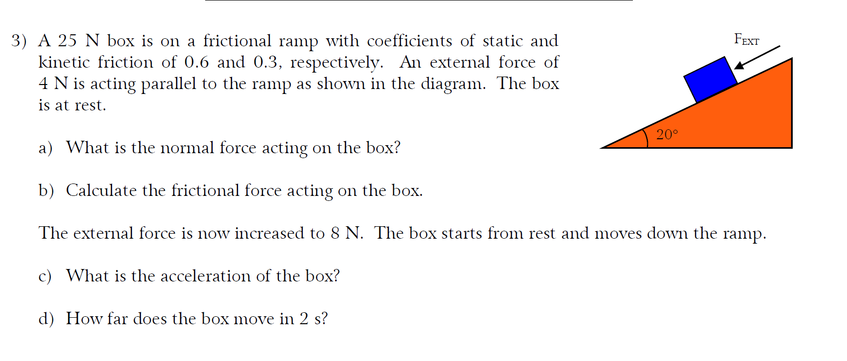 Solved FEXT 3) A 25 N box is on a frictional ramp with | Chegg.com