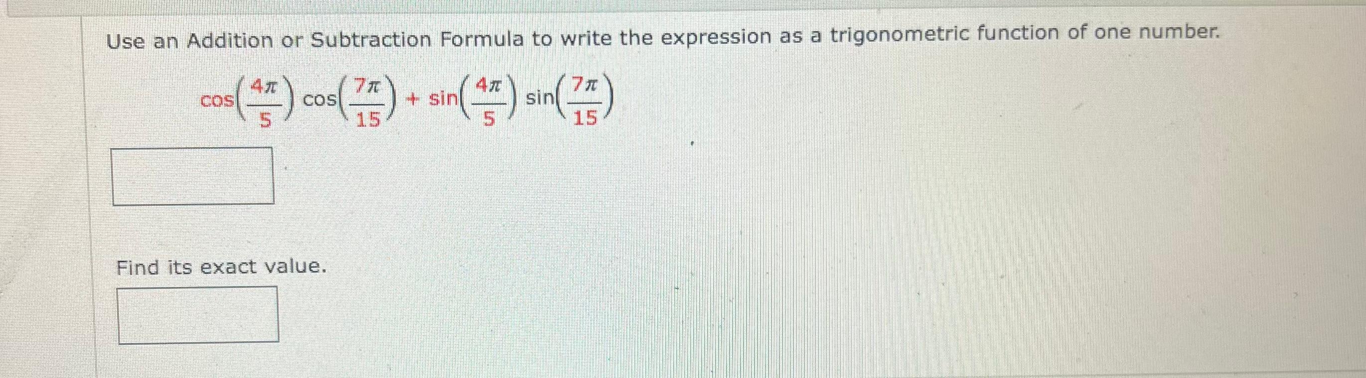 Solved Use an Addition or Subtraction Formula to write the | Chegg.com
