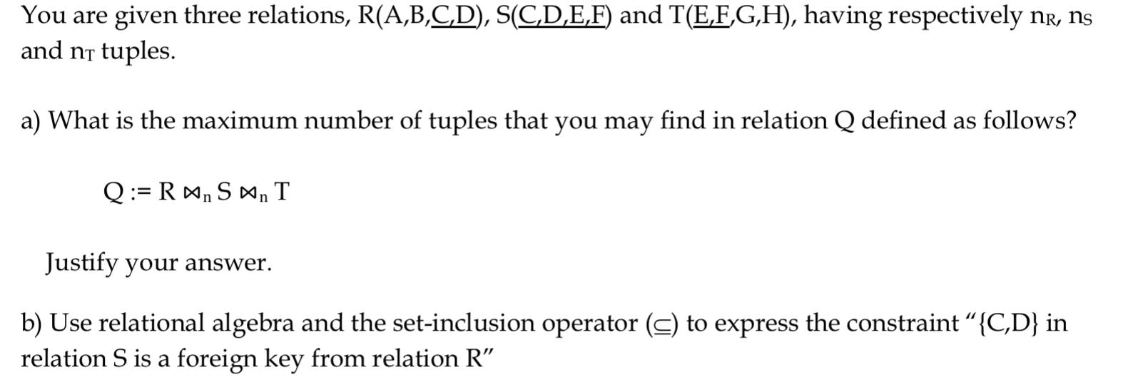 Solved You Are Given Three Relations, R(A,B,C,D), S(C,D,E,F) | Chegg.com