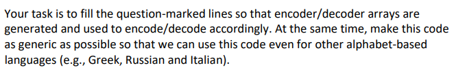 Your task is to fill the question-marked lines so that encoder/decoder arrays are generated and used to encode/decode accordi