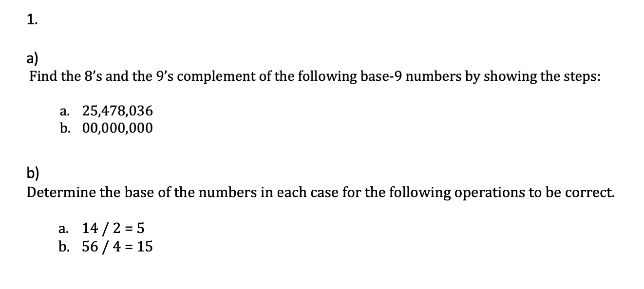 Solved 1. a) Find the 8's and the 9's complement of the | Chegg.com