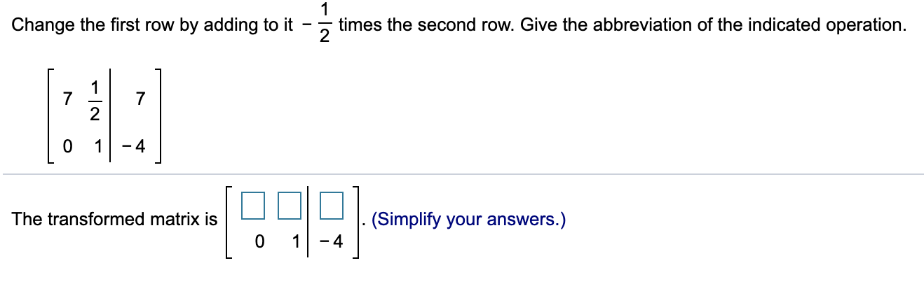 Solved Change the first row by adding to it 1 2 times the Chegg