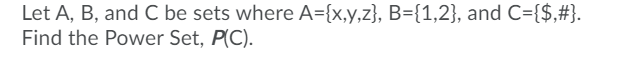 Solved Let A, B, And C Be Sets Where A={x,y,z}, B={1,2}, And | Chegg.com