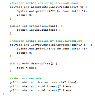 //helper method called by treeNodeCount private int nodeCount (BinaryTreeNode<T> t) { System.out.println(To be done later.)