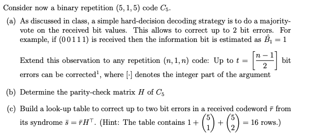 Solved Consider now a binary repetition (5,1,5) code C5. (a) | Chegg.com