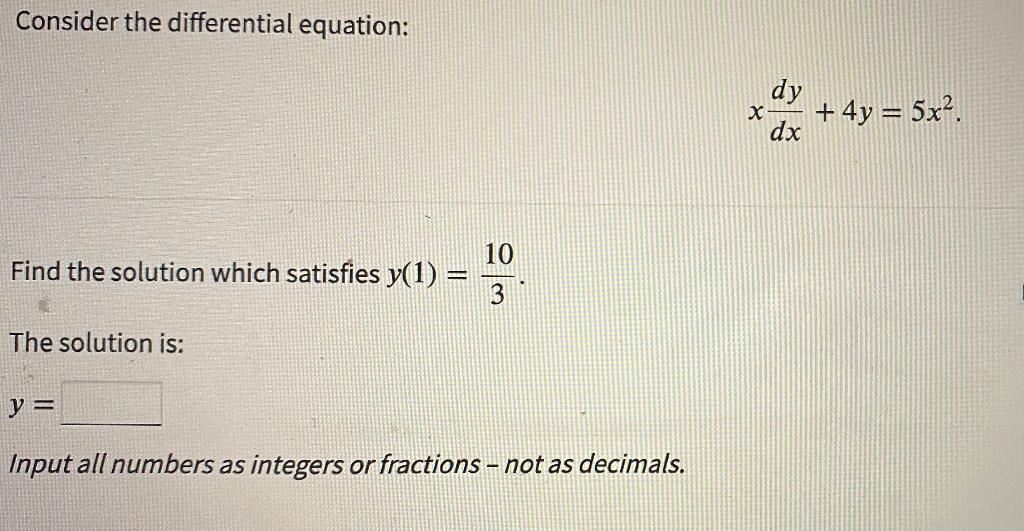 Solved Consider the differential equation: X dy dx + 4y = | Chegg.com