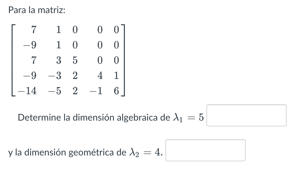 Para la matriz: \[ \left[\begin{array}{rrrrr} 7 & 1 & 0 & 0 & 0 \\ -9 & 1 & 0 & 0 & 0 \\ 7 & 3 & 5 & 0 & 0 \\ -9 & -3 & 2 & 4