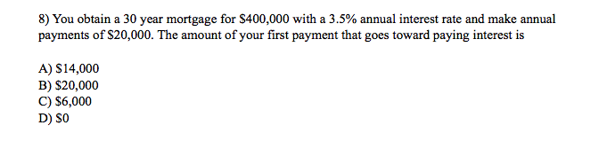 Solved 8) You obtain a 30 year mortgage for $400,000 with a | Chegg.com