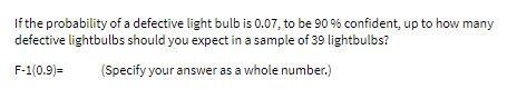 Solved If the probability of a defective light bulb is 0.07, | Chegg.com