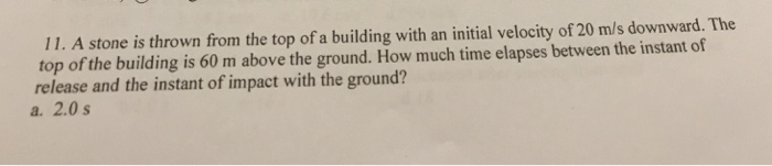 Solved 11. A stone is thrown from the top of a building with | Chegg.com