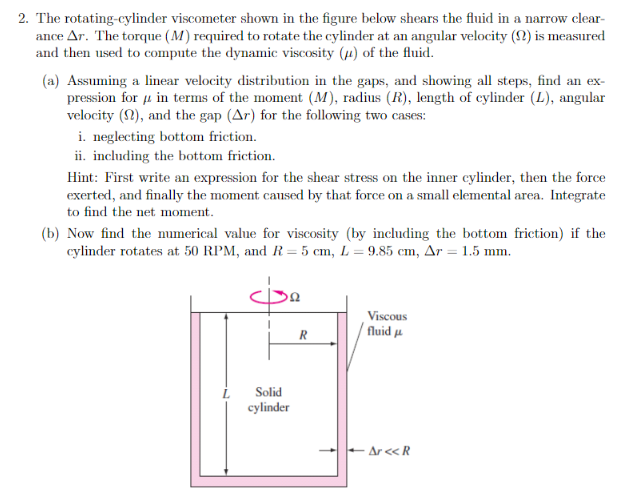 2. The rotating-cylinder viscometer shown in the figure below shears the fluid in a narrow clearance \( \Delta r \). The torq