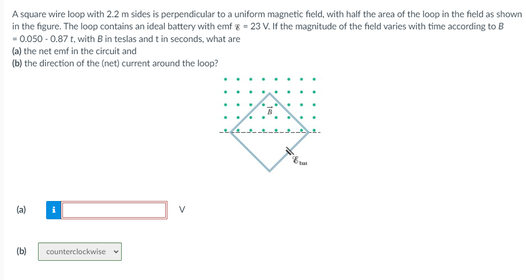 Solved A square wire loop with 2.2 m sides is perpendicular | Chegg.com