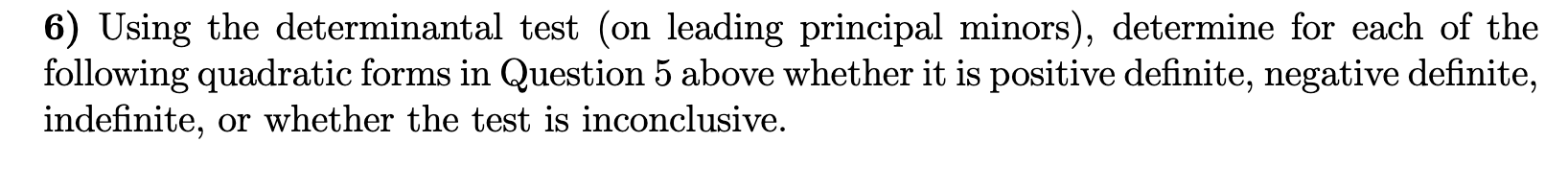Solved 6) Using the determinantal test (on leading principal | Chegg.com