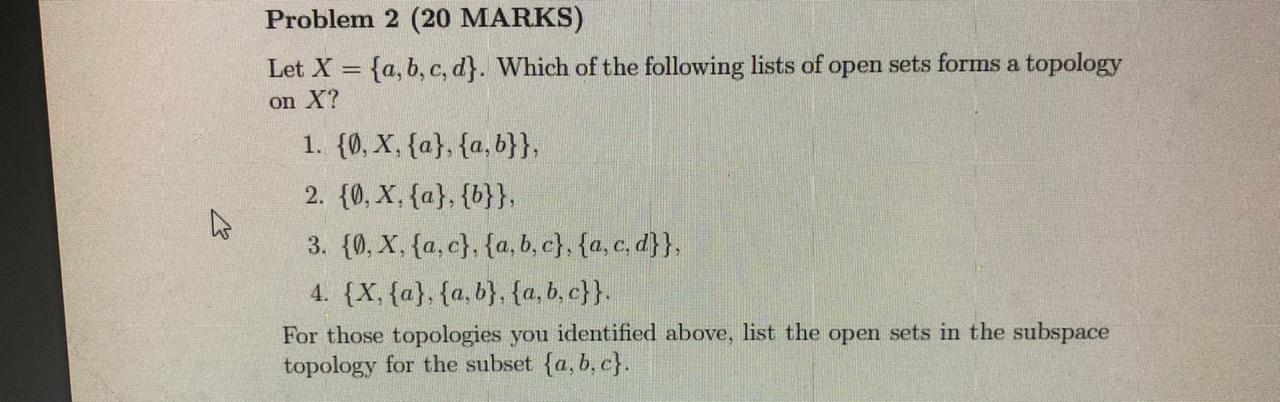 Solved Problem 2 (20 MARKS) Let X = {a,b,c,d}. Which Of The | Chegg.com