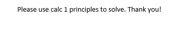 Solved Please use calc 1 principles to solve. Thank you! = | Chegg.com