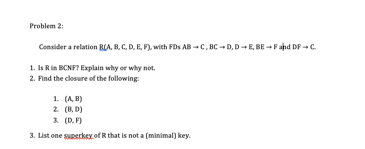 Solved Problem 2: Consider A Relation RÇA, B, C, D, E, F), | Chegg.com