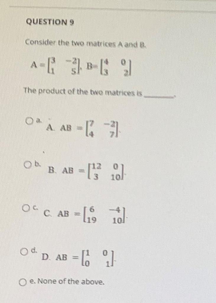 Solved QUESTION 9 Consider the two matrices A and A-C 3)B-C) | Chegg.com