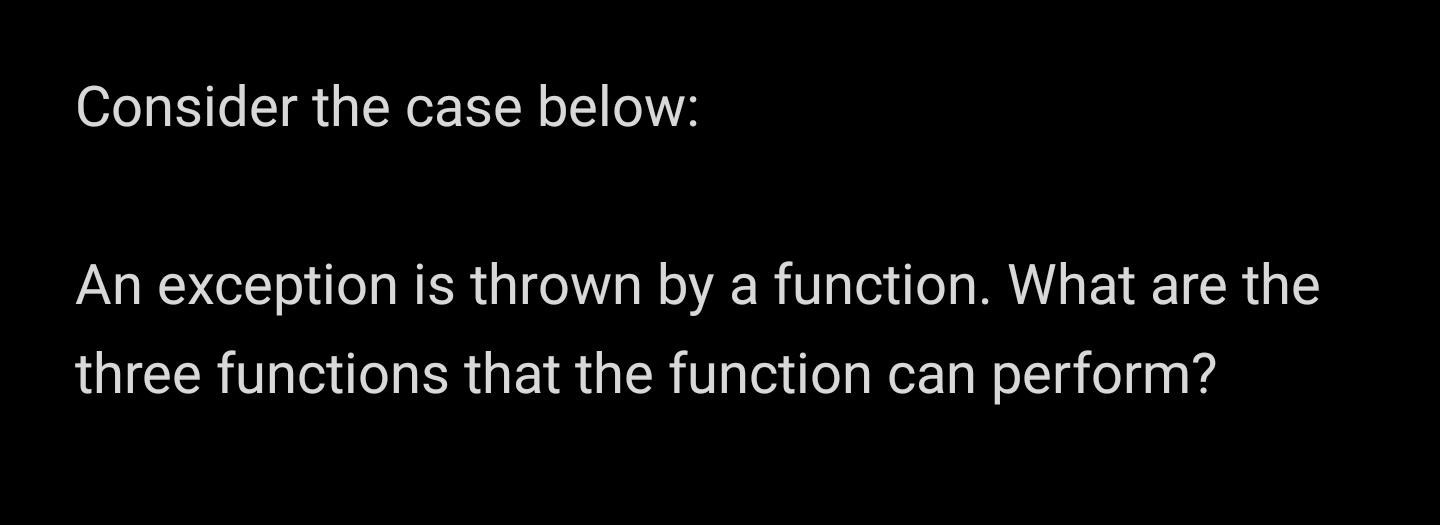 Solved Consider the case below An exception is thrown by a