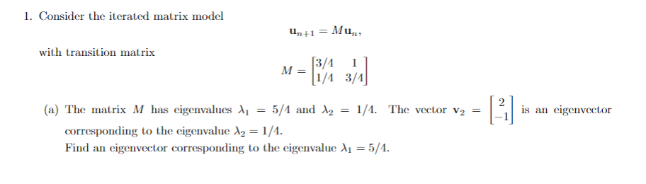 Solved 1. Consider the iterated matrix model un+1=Mun, with | Chegg.com