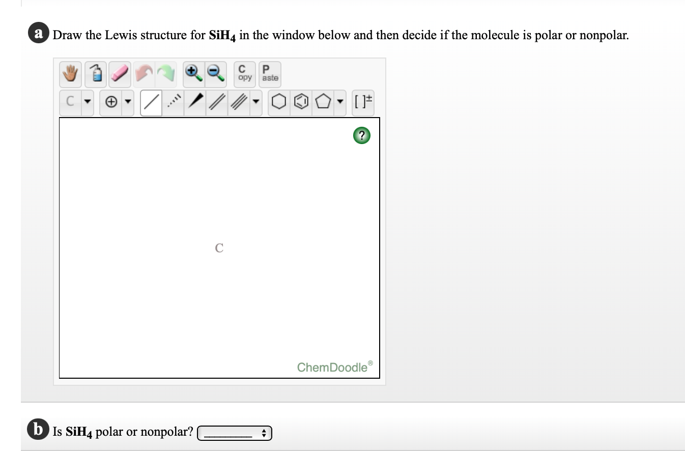 Solved a Draw the Lewis structure for SiH4 in the window