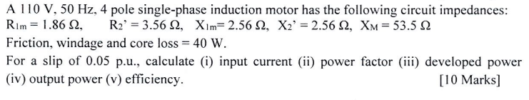 Solved A 110 V,50 Hz,4 pole single-phase induction motor has | Chegg.com