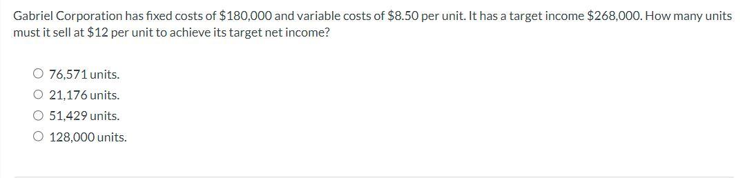 Solved Gabriel Corporation has fixed costs of $180,000 and | Chegg.com