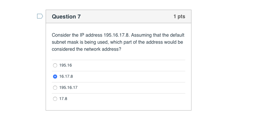Solved Question 7 1 pts Consider the IP address 195.16.17.8. | Chegg.com