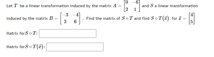 Solved Let T be a linear transformation induced by the | Chegg.com