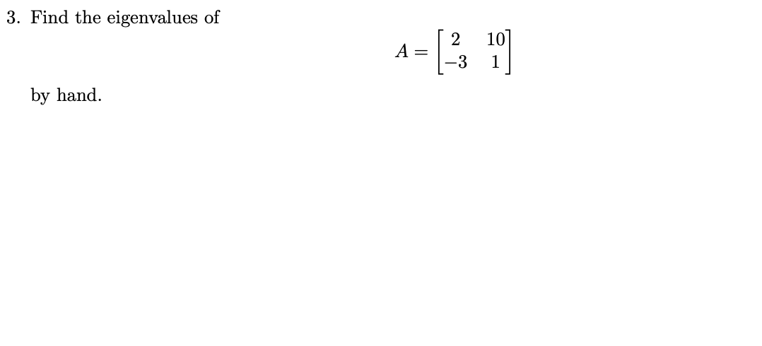 Solved 3. Find the eigenvalues of А 10 1 -3 by hand. | Chegg.com