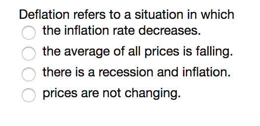 Solved Deflation refers to a situation in which the | Chegg.com