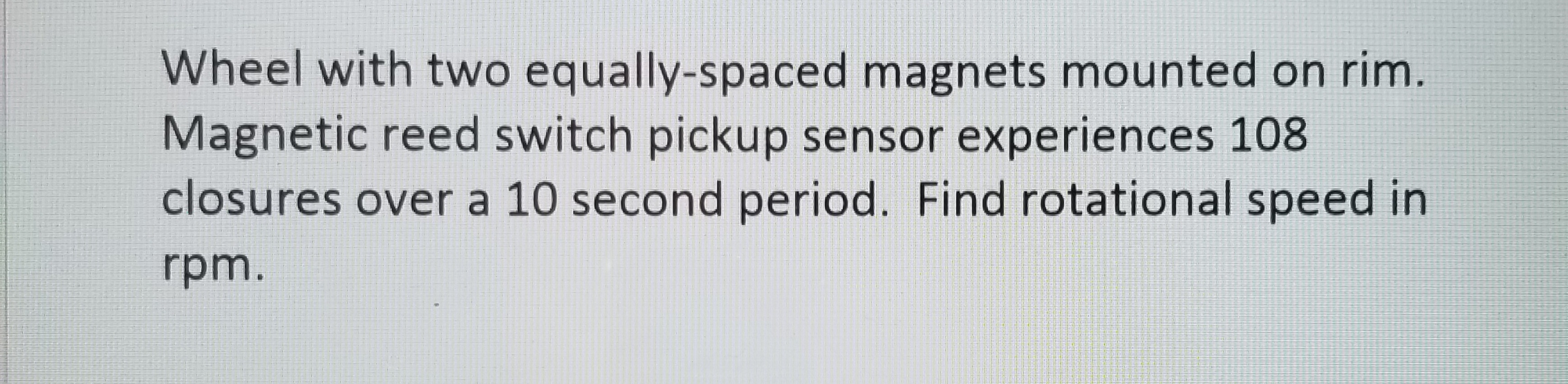 Magnet Wheel Rpm Solved Wheel with two equally-spaced magnets mounted on rim. | Chegg.com
