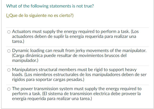 What of the following statements is not true? (¿Que de lo siguiente no es cierto?) Actuators must supply the energy required