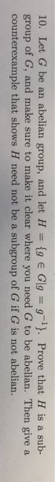 Solved 10 Let G Be An Abelian Group And Let H 19 E Ggg