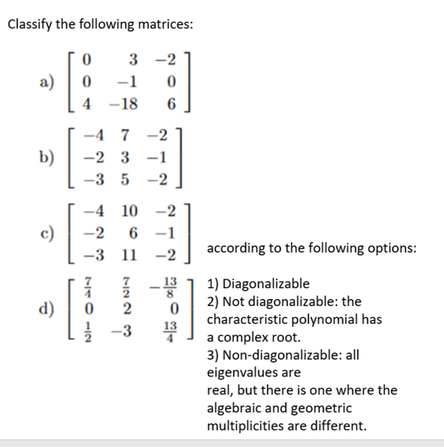 Solved Classify the following matrices: a) ⎣⎡0043−1−18−206⎦⎤ | Chegg.com